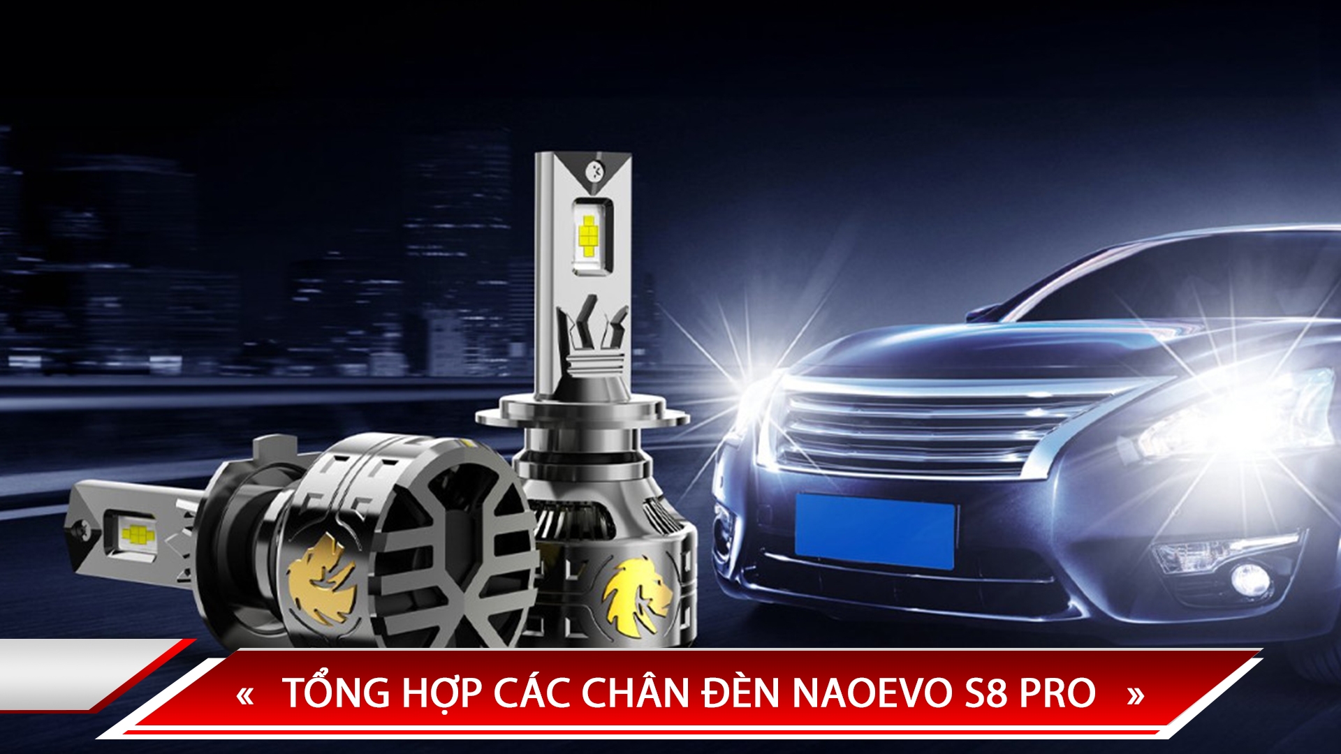 TỔNG HỢP CÁC CHÂN ĐÈN NAOEVO S8 PRO